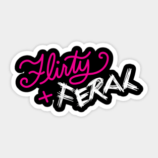 Flirty & Feral Sticker